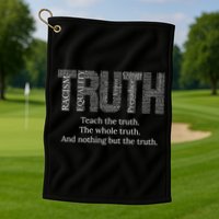 Teach The Truth The Whole Truth And Nothing But The Truth Cool Gift Golf Towel