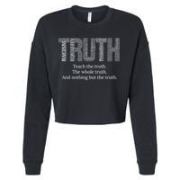 Teach The Truth The Whole Truth And Nothing But The Truth Cool Gift Cropped Pullover Crew