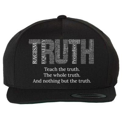 Teach The Truth The Whole Truth And Nothing But The Truth Cool Gift Wool Snapback Cap