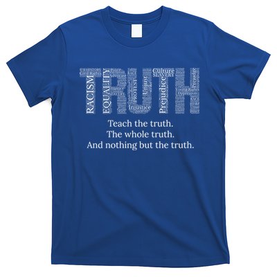 Teach The Truth The Whole Truth And Nothing But The Truth Cool Gift T-Shirt