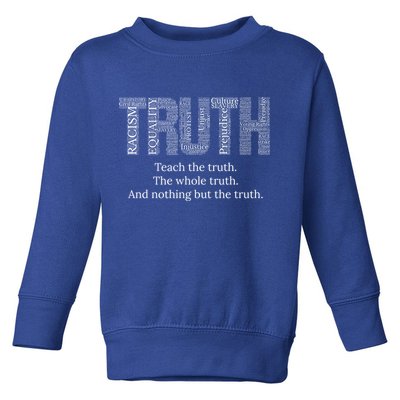 Teach The Truth The Whole Truth And Nothing But The Truth Cool Gift Toddler Sweatshirt