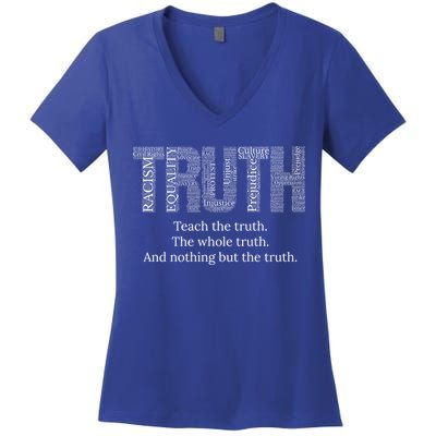Teach The Truth The Whole Truth And Nothing But The Truth Cool Gift Women's V-Neck T-Shirt