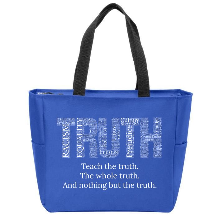 Teach The Truth The Whole Truth And Nothing But The Truth Cool Gift Zip Tote Bag
