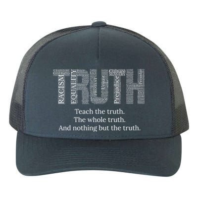 Teach The Truth The Whole Truth And Nothing But The Truth Cool Gift Yupoong Adult 5-Panel Trucker Hat