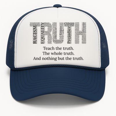 Teach The Truth The Whole Truth And Nothing But The Truth Cool Gift Trucker Hat