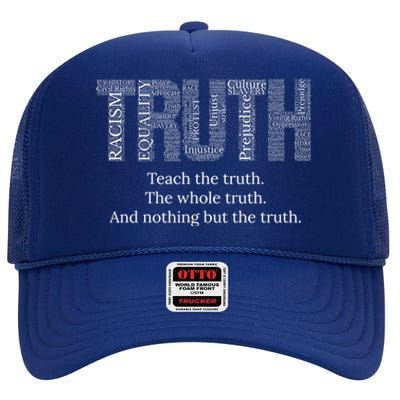 Teach The Truth The Whole Truth And Nothing But The Truth Cool Gift High Crown Mesh Back Trucker Hat