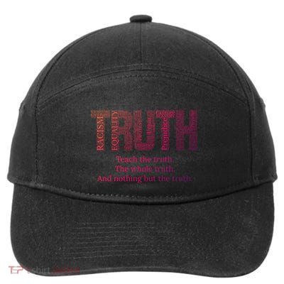 Teach The Truth The Whole Truth And Nothing But The Truth Cool Gift 7-Panel Snapback Hat