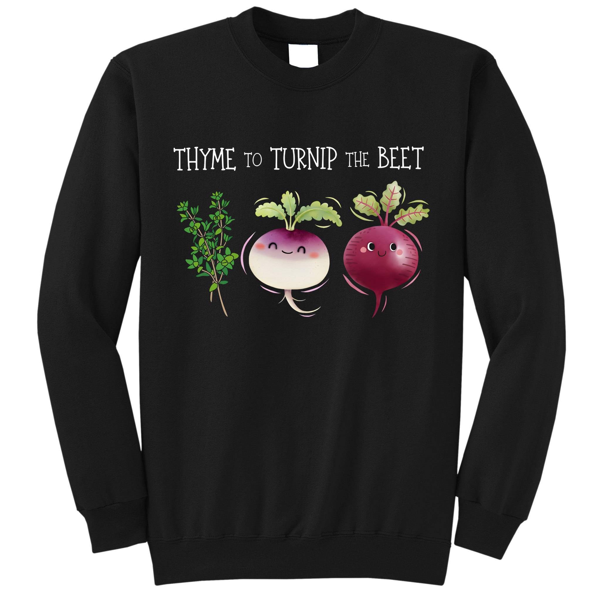Thyme To Turnip The Beet Vegetable Tall Sweatshirt