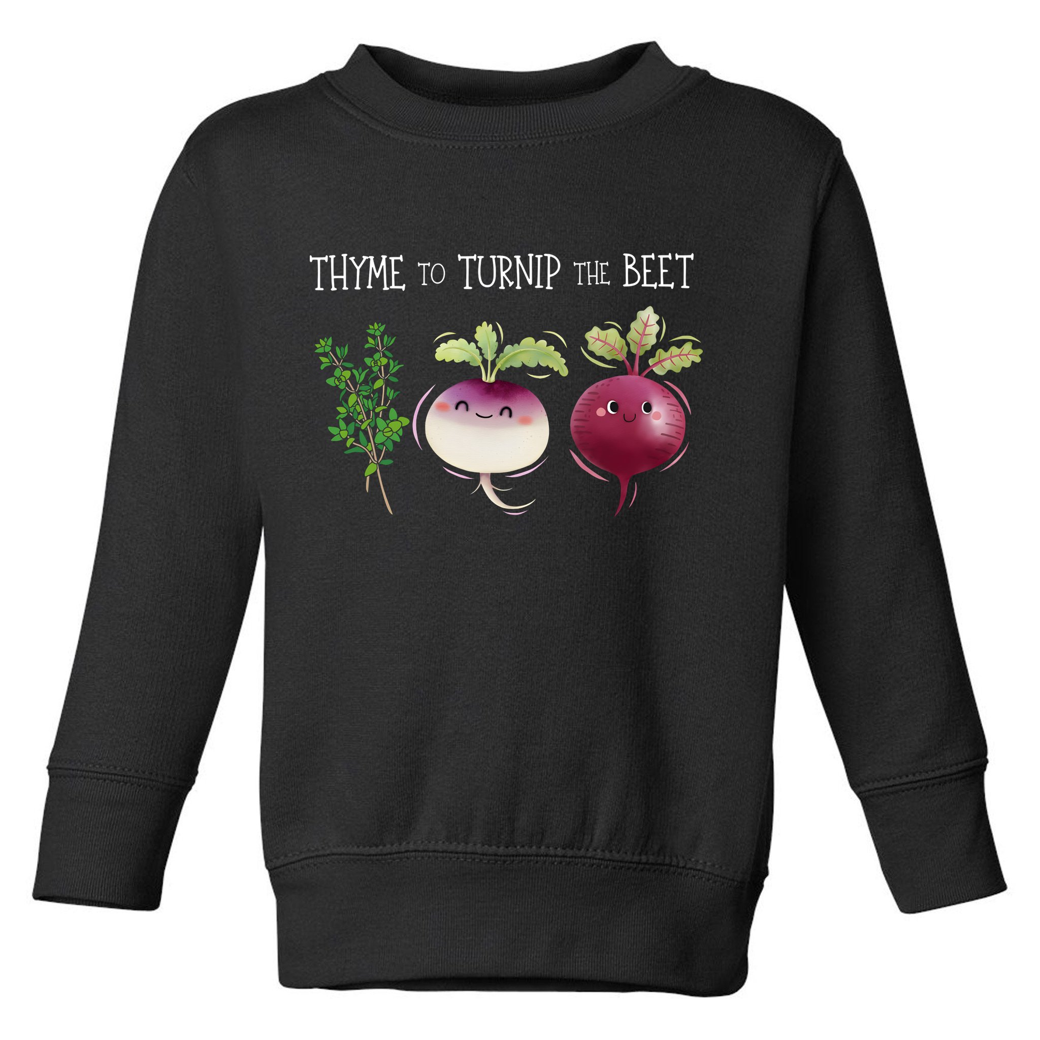 Thyme To Turnip The Beet Vegetable Toddler Sweatshirt