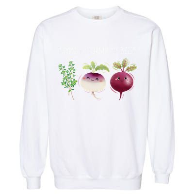 Thyme To Turnip The Beet Vegetable Garment-Dyed Sweatshirt