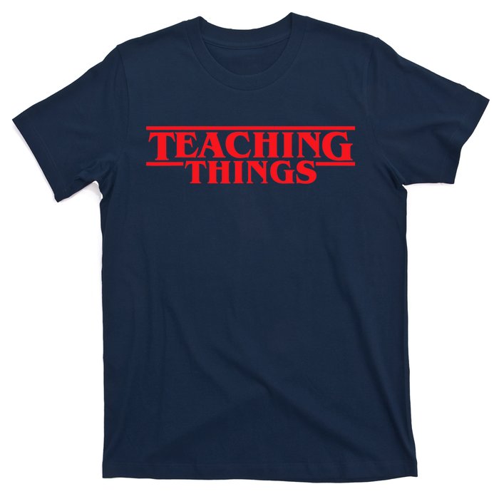 Teaching Things Trend Funny Back To School Teachers Students T-Shirt