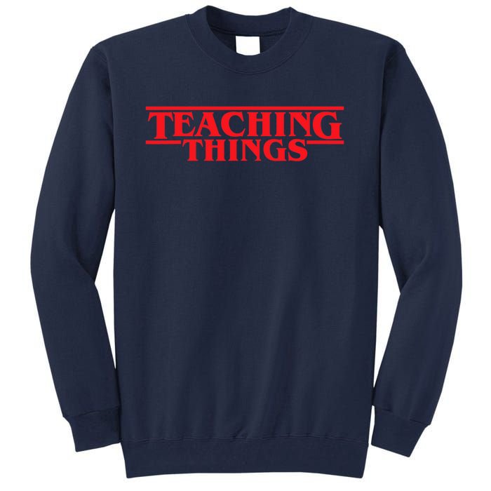 Teaching Things Trend Funny Back To School Teachers Students Tall Sweatshirt