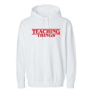 Teaching Things Trend Funny Back To School Teachers Students Garment-Dyed Fleece Hoodie