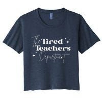 The Tired Teachers Department Teacher Appreciation Day Women's Crop Top Tee