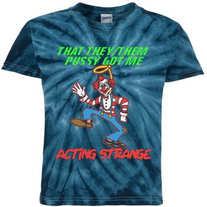 That They Them Pussy Got Me Acting Strange Kids Tie-Dye T-Shirt