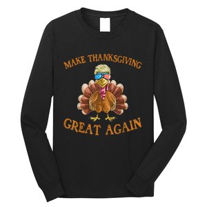 Thanksgiving Turkey Trump Make Thanksgiving Great Again Long Sleeve Shirt