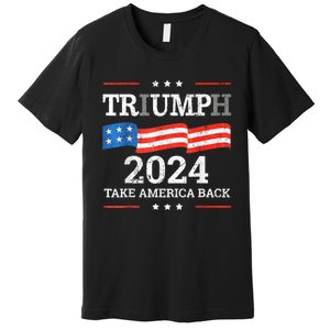 Trump Triumph Us President 45 47 Take America Back Flag 2024 Premium T-Shirt