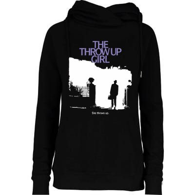 The Throw Up Girl She Throws Up Womens Funnel Neck Pullover Hood