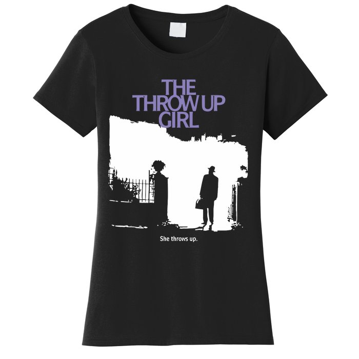 The Throw Up Girl She Throws Up Women's T-Shirt