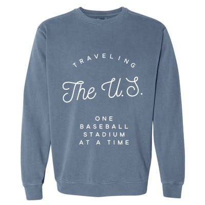 Traveling The U.S. One Baseball Stadium At A Time Garment-Dyed Sweatshirt
