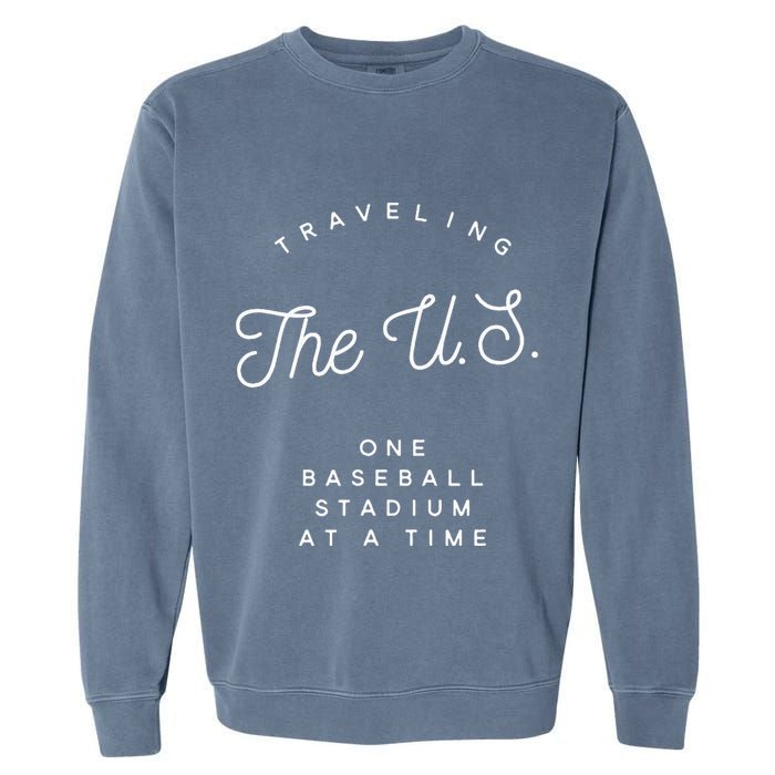 Traveling The U.S. One Baseball Stadium At A Time Garment-Dyed Sweatshirt
