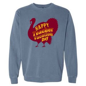 Thanksgiving Teacher Vacation Day Holiday Celebration Gift Garment-Dyed Sweatshirt