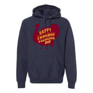 Thanksgiving Teacher Vacation Day Holiday Celebration Gift Premium Hoodie