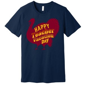 Thanksgiving Teacher Vacation Day Holiday Celebration Gift Premium T-Shirt