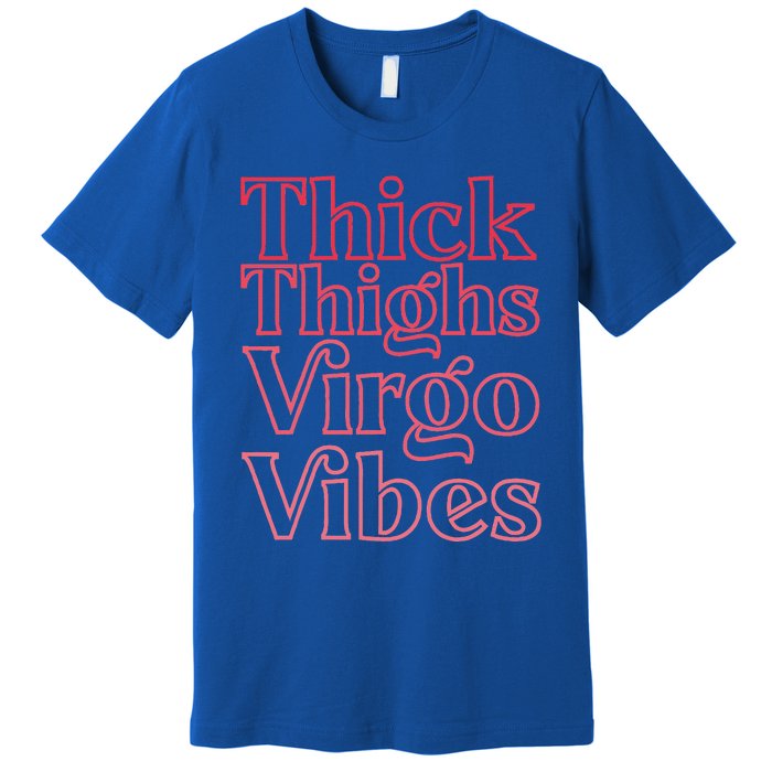 Thick Thighs Virgo Vibes Melanin Black Horoscope Premium T-Shirt