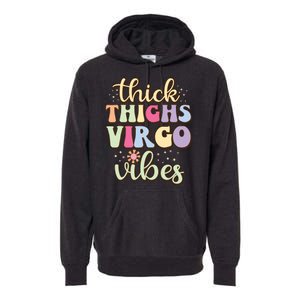 Thick Thighs Virgo Vibes August September Birthday Virgo Premium Hoodie