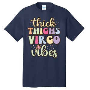 Thick Thighs Virgo Vibes August September Birthday Virgo Tall T-Shirt