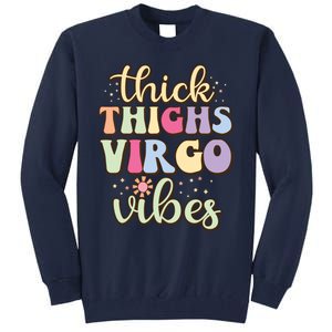 Thick Thighs Virgo Vibes August September Birthday Virgo Tall Sweatshirt