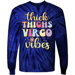 Thick Thighs Virgo Vibes August September Birthday Virgo Tie-Dye Long Sleeve Shirt