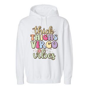 Thick Thighs Virgo Vibes August September Birthday Virgo Garment-Dyed Fleece Hoodie