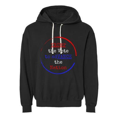 Trump The Vote To Advance The Nation Garment-Dyed Fleece Hoodie