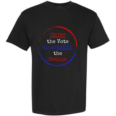 Trump The Vote To Advance The Nation Garment-Dyed Heavyweight T-Shirt