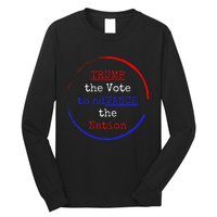 Trump The Vote To Advance The Nation Long Sleeve Shirt