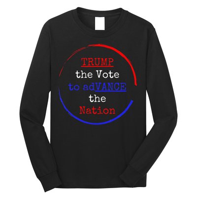 Trump The Vote To Advance The Nation Long Sleeve Shirt