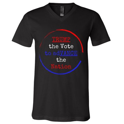 Trump The Vote To Advance The Nation V-Neck T-Shirt