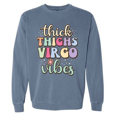 Thick Thighs Virgo Vibes August September Birthday Virgo Meaningful Gift Garment-Dyed Sweatshirt