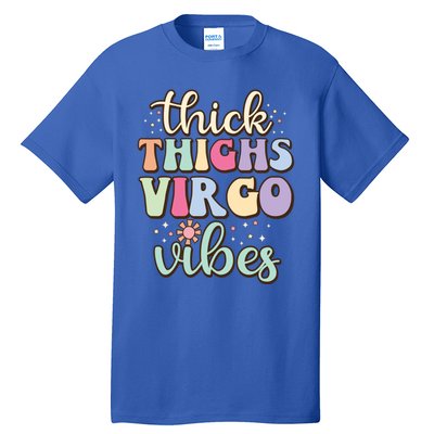 Thick Thighs Virgo Vibes August September Birthday Virgo Meaningful Gift Tall T-Shirt