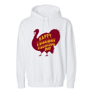 Thanksgiving Teacher Vacation Day Holiday Celebration Garment-Dyed Fleece Hoodie