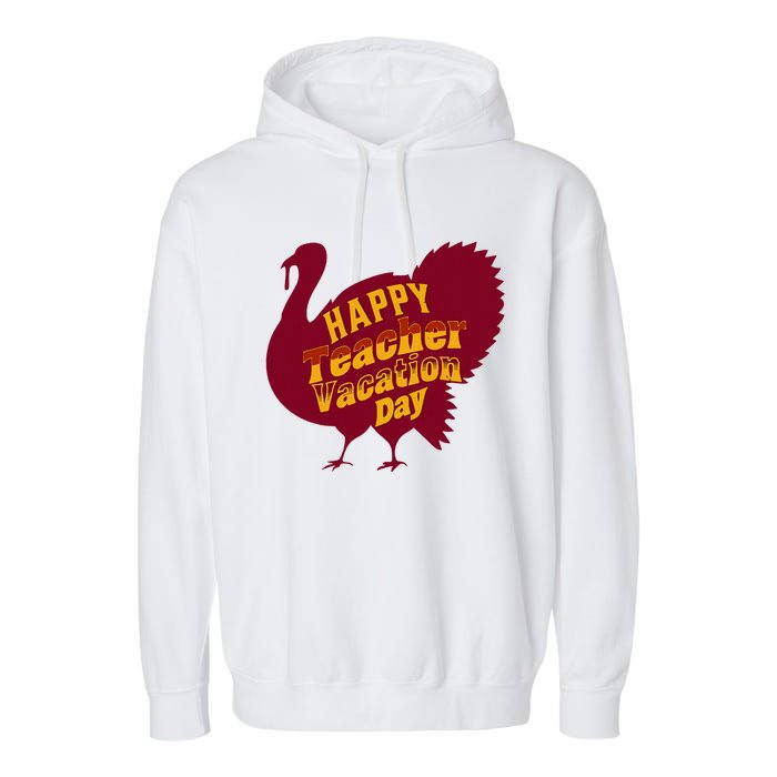 Thanksgiving Teacher Vacation Day Holiday Celebration Garment-Dyed Fleece Hoodie