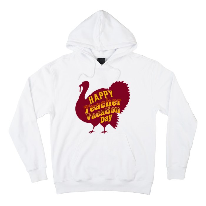 Thanksgiving Teacher Vacation Day Holiday Celebration Hoodie