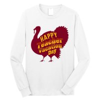 Thanksgiving Teacher Vacation Day Holiday Celebration Long Sleeve Shirt