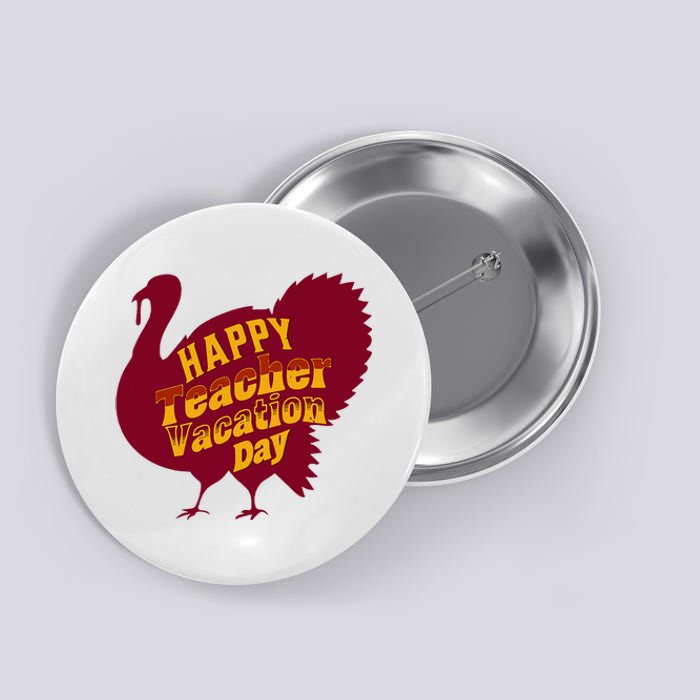 Thanksgiving Teacher Vacation Day Holiday Celebration Button