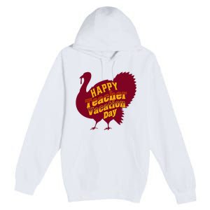 Thanksgiving Teacher Vacation Day Holiday Celebration Premium Pullover Hoodie