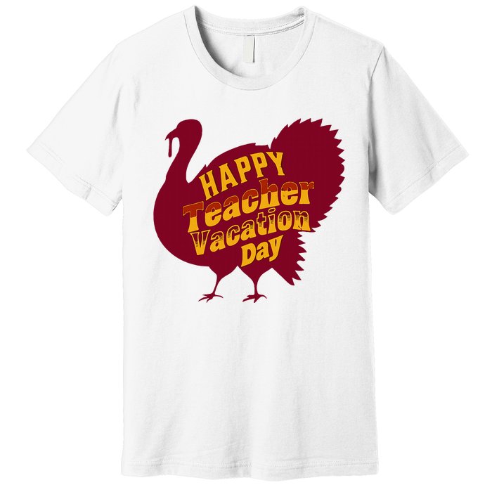 Thanksgiving Teacher Vacation Day Holiday Celebration Premium T-Shirt