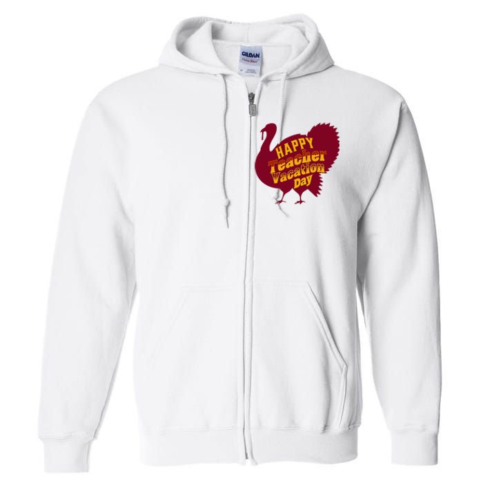 Thanksgiving Teacher Vacation Day Holiday Celebration Full Zip Hoodie