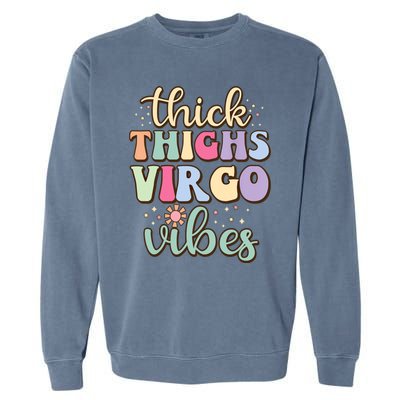 Thick Thighs Virgo Vibes August September Birthday Virgo Gift Garment-Dyed Sweatshirt